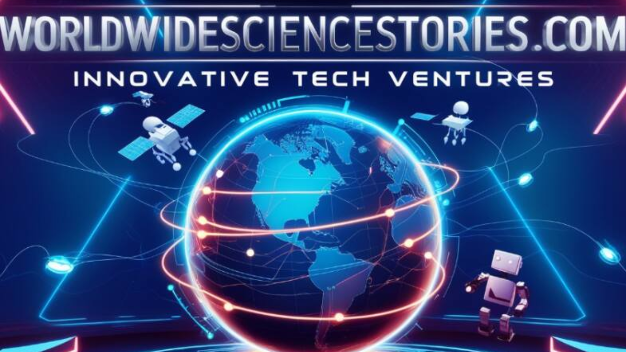 Exploring the Future with WorldWideScienceStories.com Innovative Tech Ventures